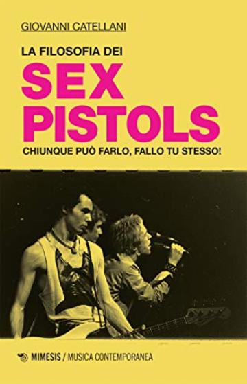 La filosofia dei Sex Pistols: Chiunque può farlo, fallo tu stesso!